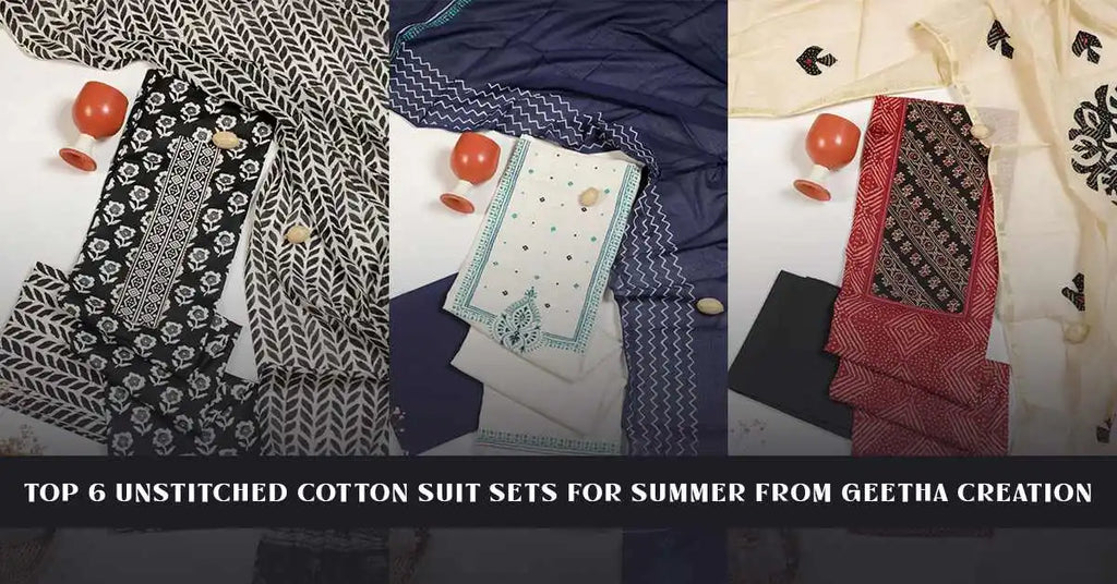 Top 6 Unstitched Cotton Suit Sets for Summer from Geetha Creation