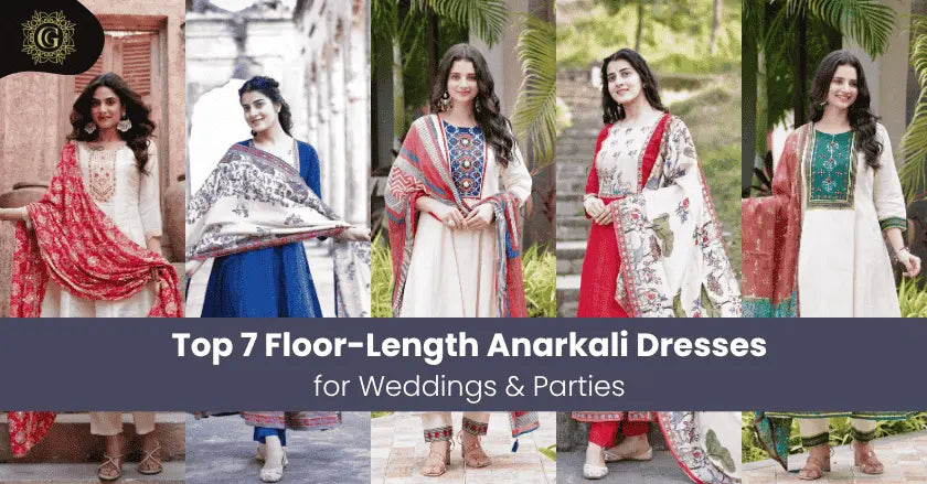 Top 7 Floor-Length Anarkali Dresses for Weddings & Parties
