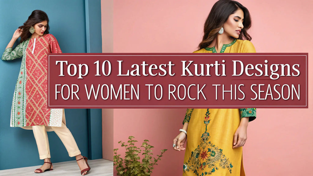 Top 10 Latest Kurti Designs for Women to Rock This Season